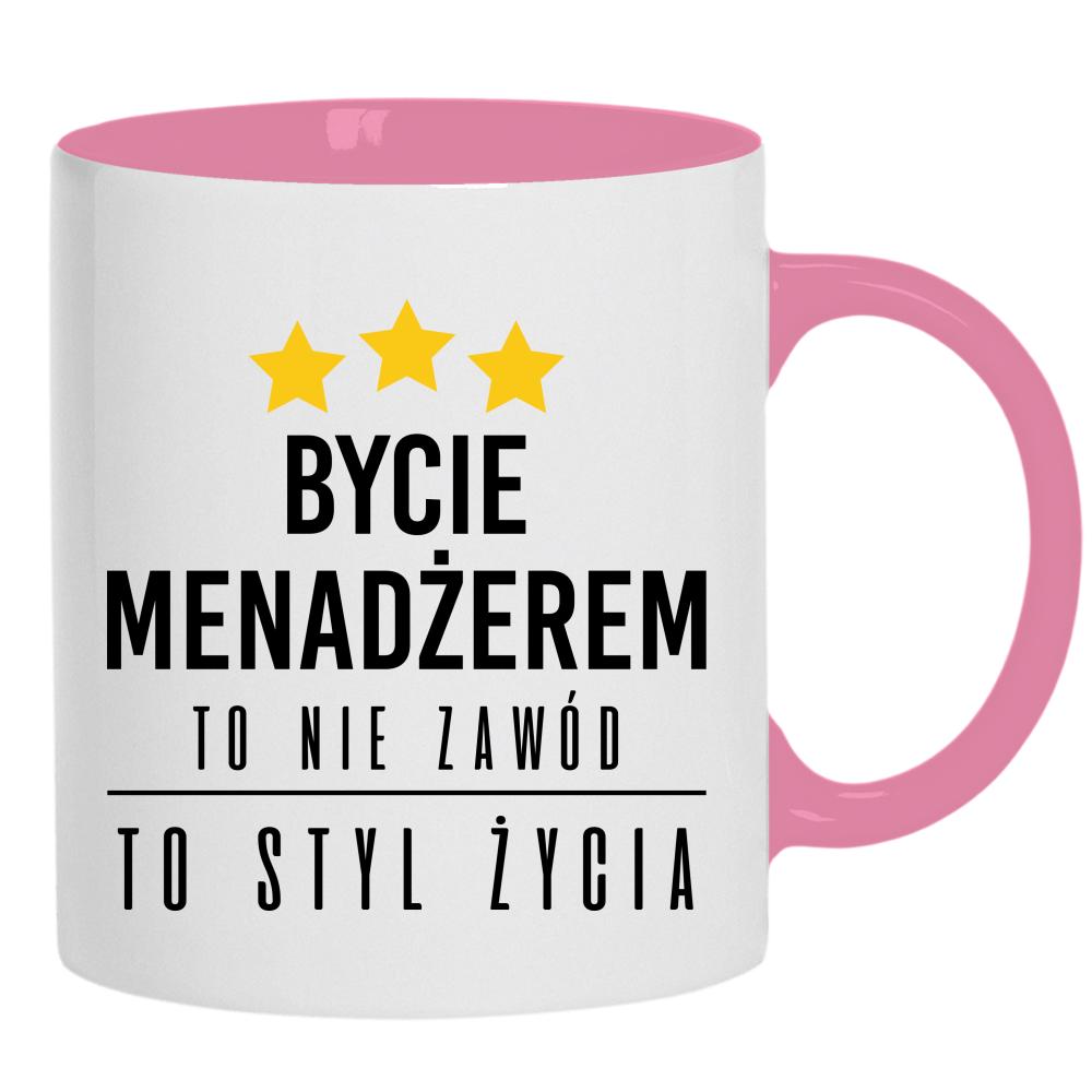 Bycie menadżerem to nie zawód, to styl życia kubek ucho kolor kolor różowy