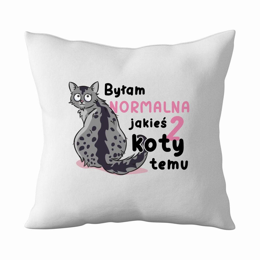 Byłam Normalna 2 koty temu poduszka