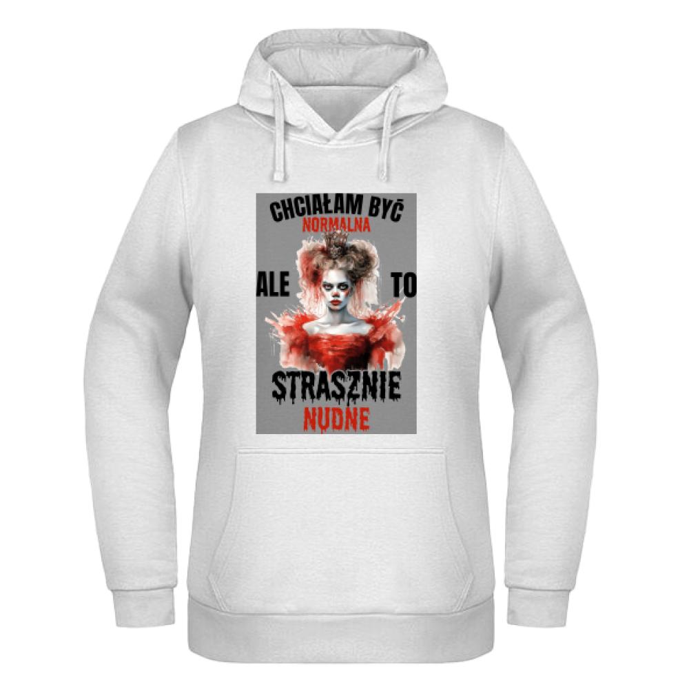 Chciałam być normalna… ale to strasznie nudne bluza damska z kapturem