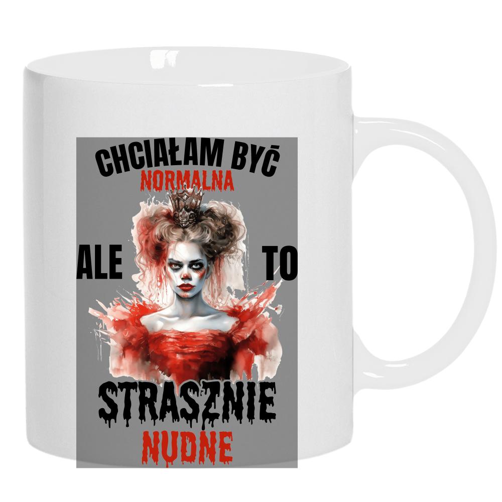 Chciałam być normalna… ale to strasznie nudne kubek ucho kolor kolor biały