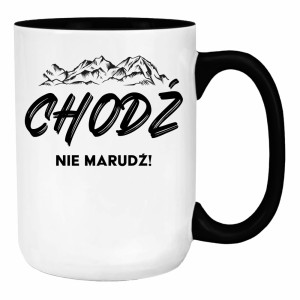 CHODŹ NIE MARUDŹ!