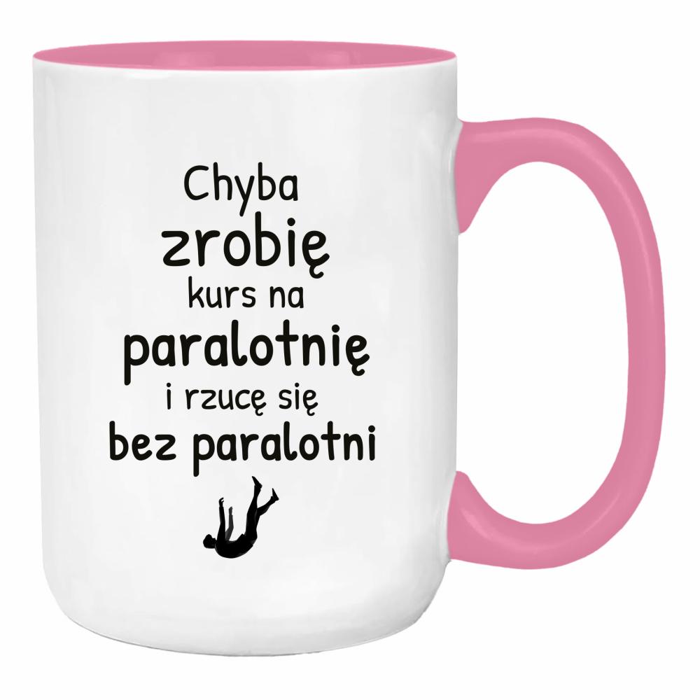 Chyba zrobię kurs na paralotnię rzucę się bez duży kubek ucho kolor kolor różowy