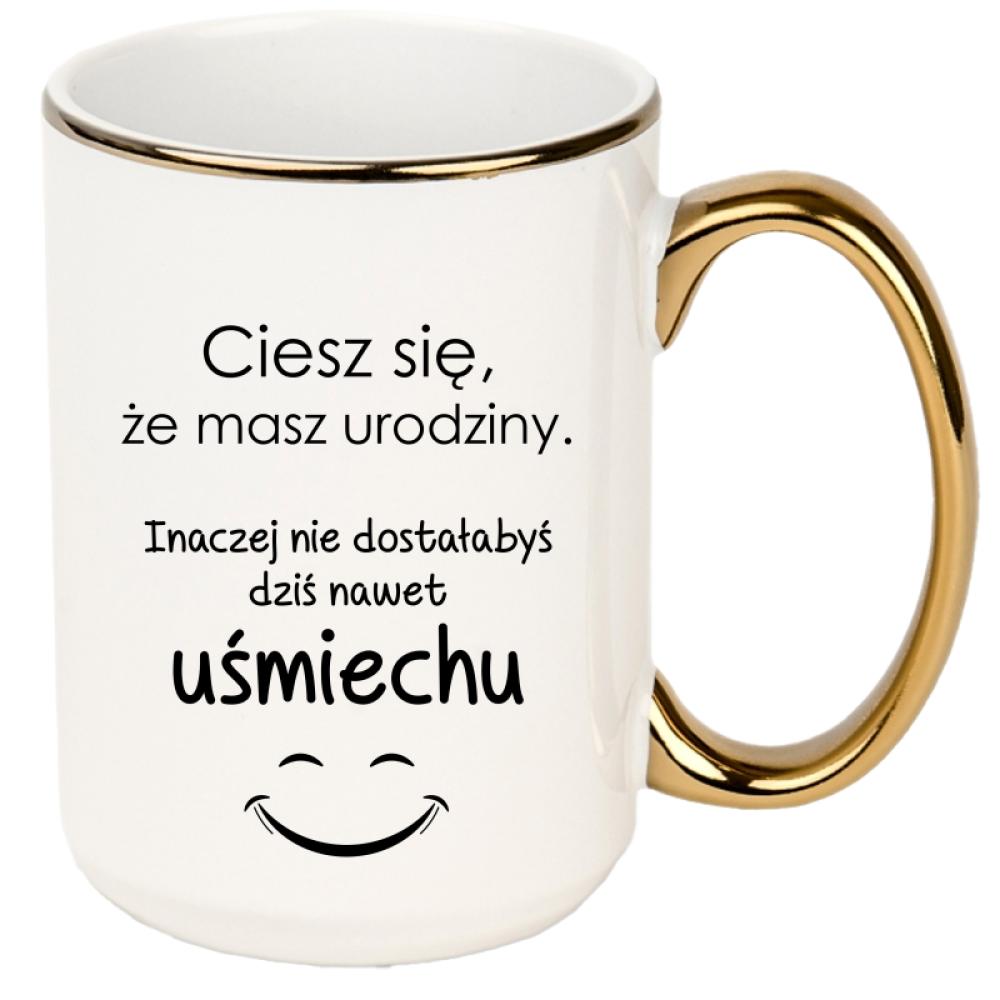 Ciesz się, że masz urodziny kubek xxl złoty rant i ucho kolor biały