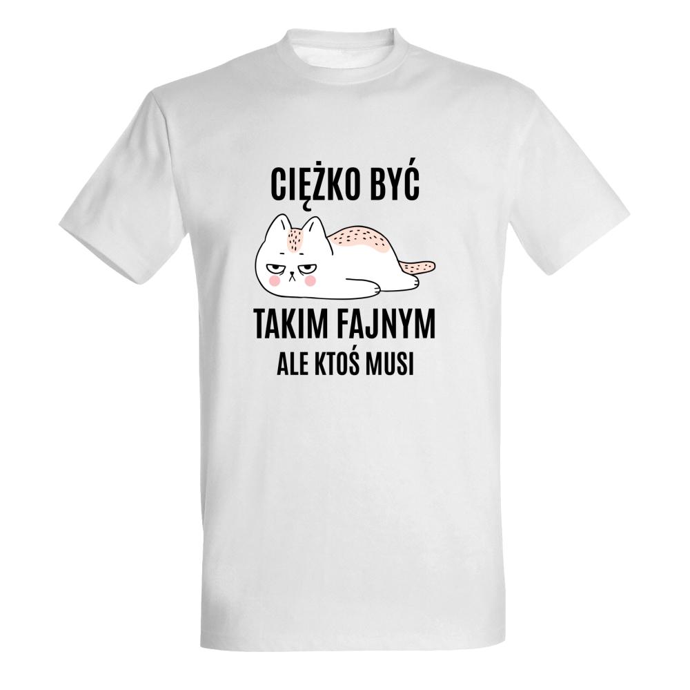 Ciężko być Takim Fajnym koszulka męska