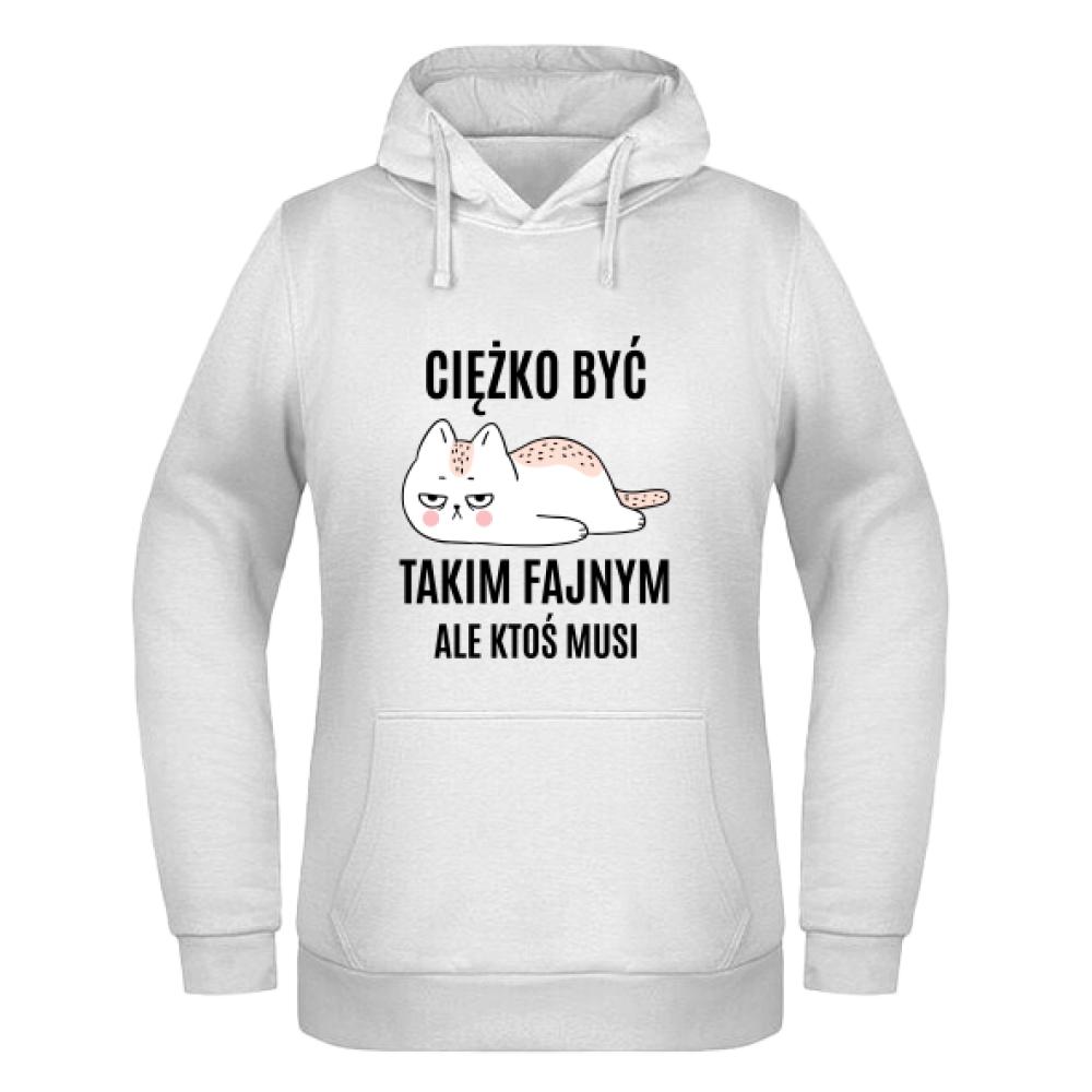 Ciężko być Takim Fajnym bluza damska z kapturem