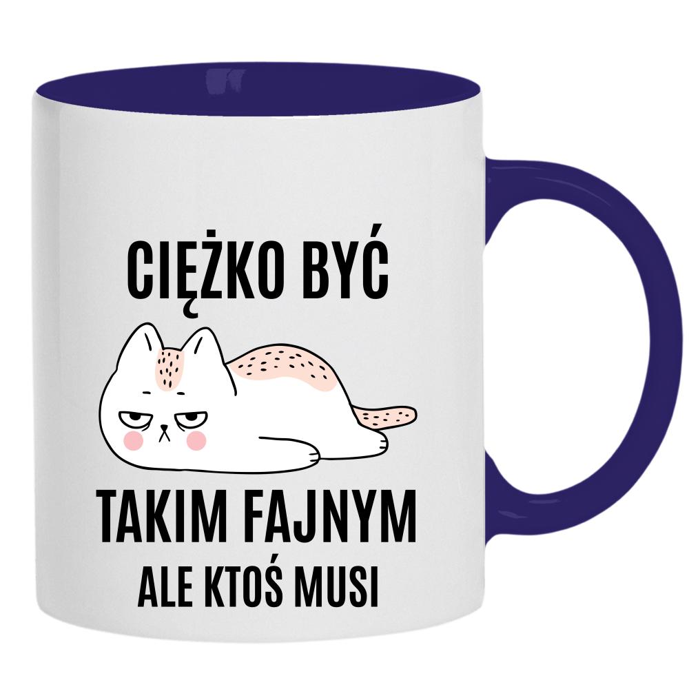 Ciężko być Takim Fajnym kubek ucho kolor kolor navy