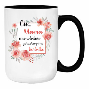 Cii mama ma właśnie przerwę na herbatkę