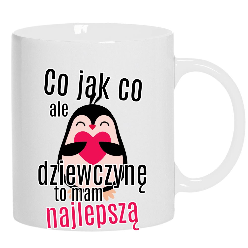 Co jak co, ale dziewczynę to mam najlepszą kubek ucho kolor kolor biały