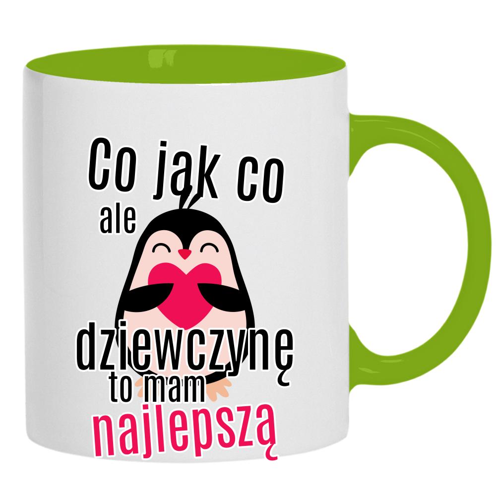 Co jak co, ale dziewczynę to mam najlepszą kubek ucho kolor kolor zielony