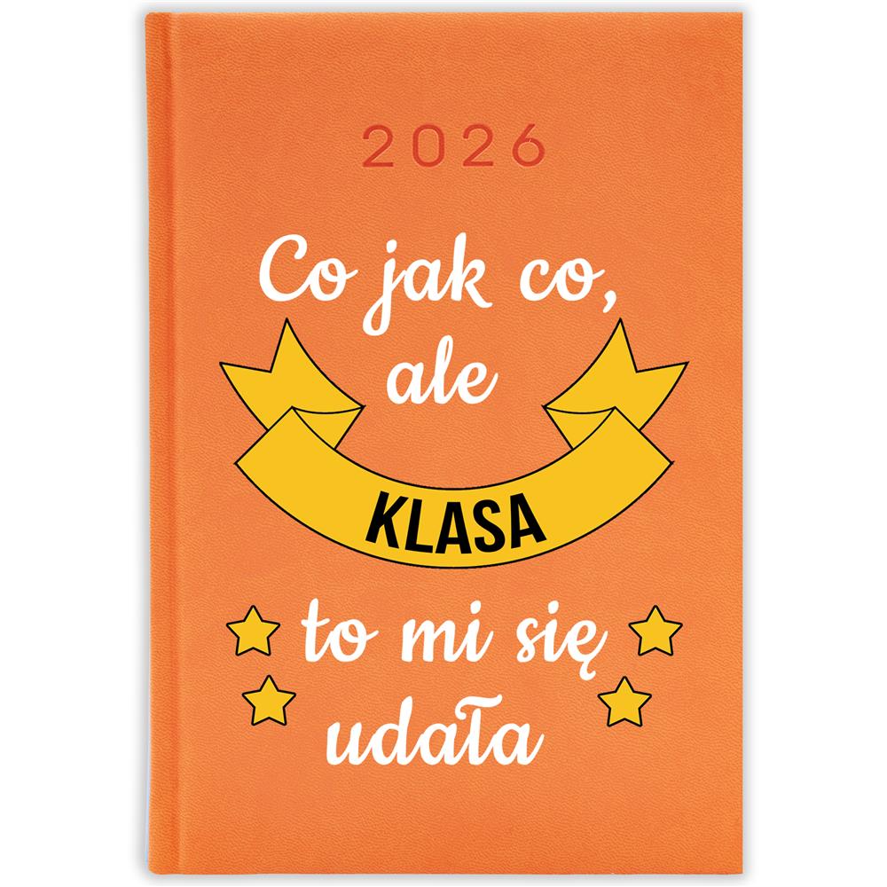 Co jak co klasa to mi się udała kalendarz książkowy a5 2026 kolor pomarańczowy