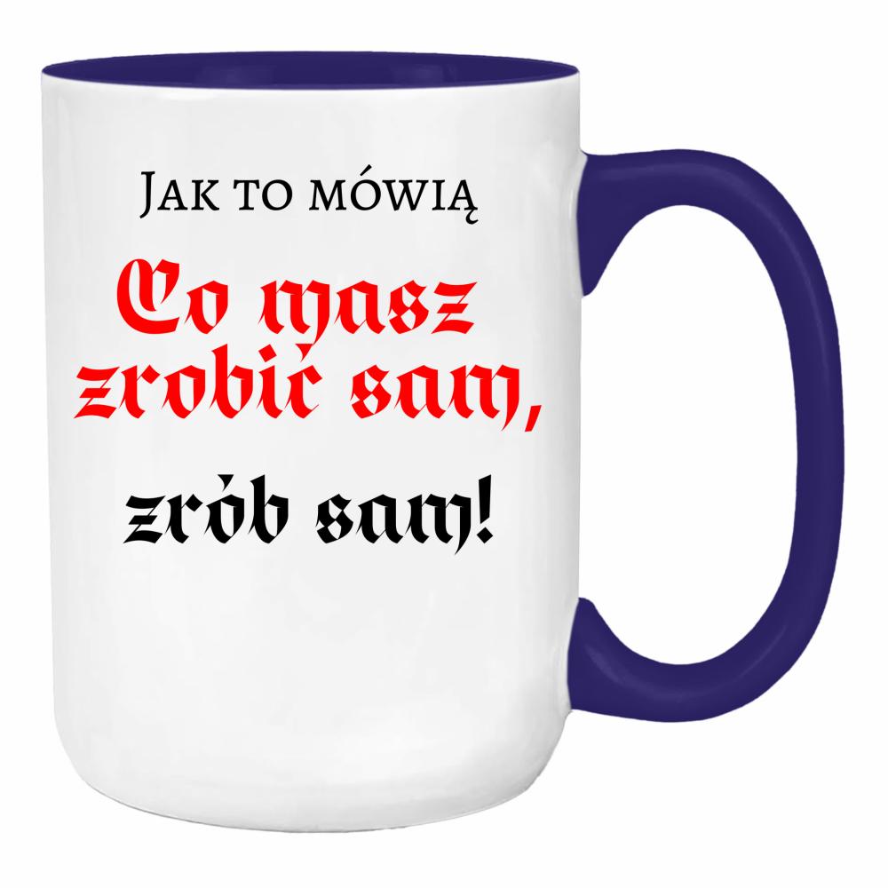 Co masz zrobić sam, zrób sam! duży kubek ucho kolor kolor navy