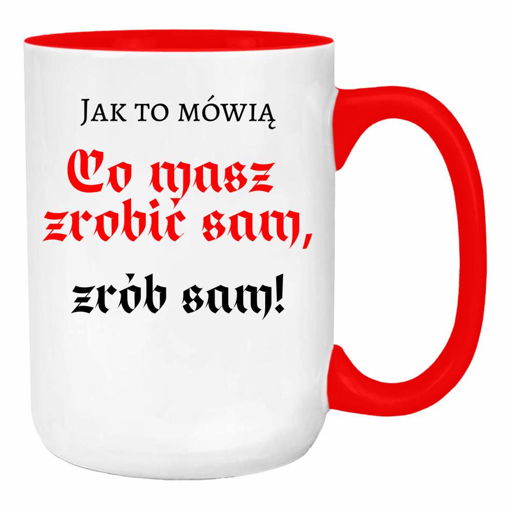 Co masz zrobić sam, zrób sam! duży kubek ucho kolor kolor red