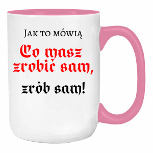 Co masz zrobić sam, zrób sam!