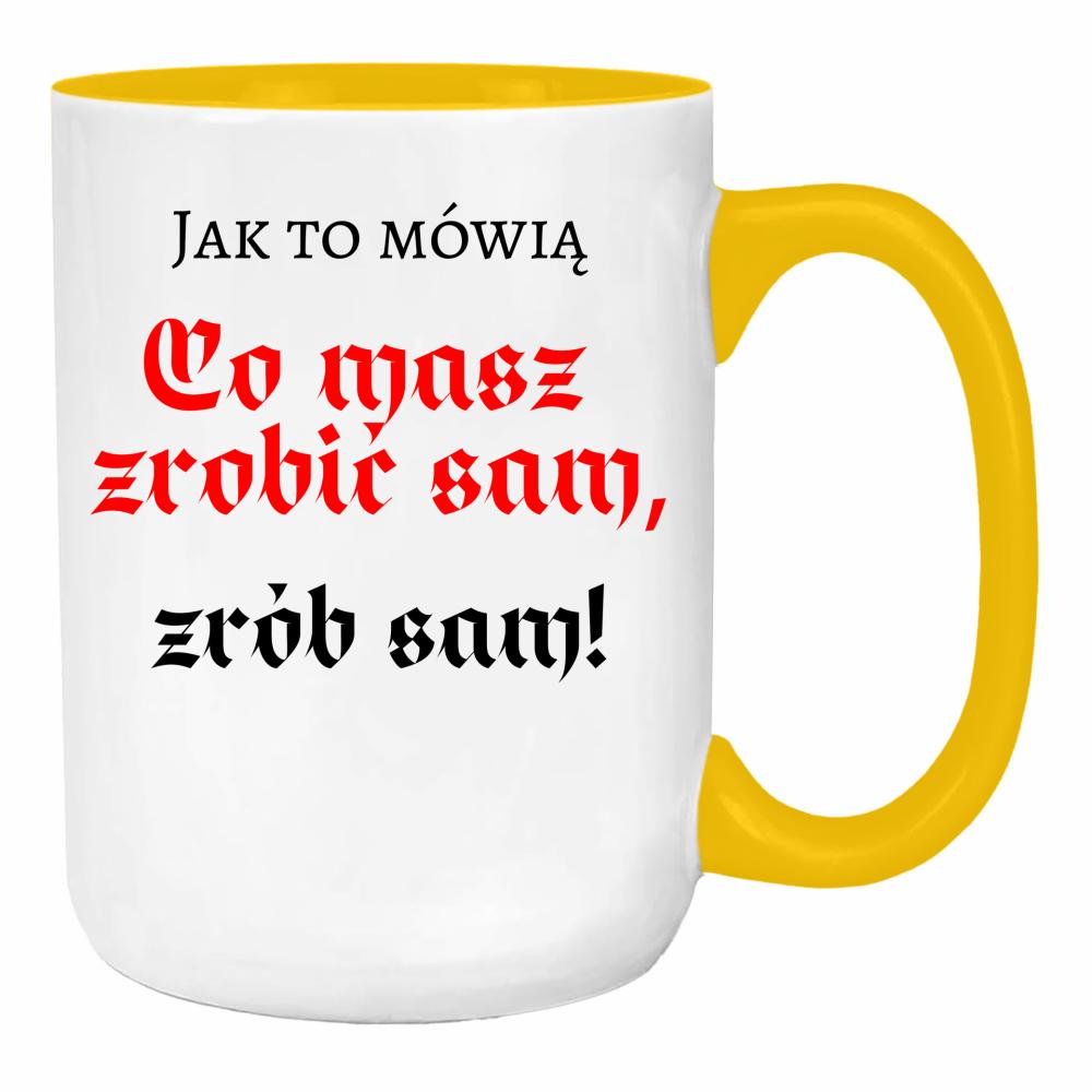 Co masz zrobić sam, zrób sam! duży kubek ucho kolor kolor żółty