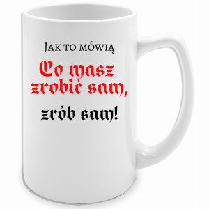 Co masz zrobić sam, zrób sam!