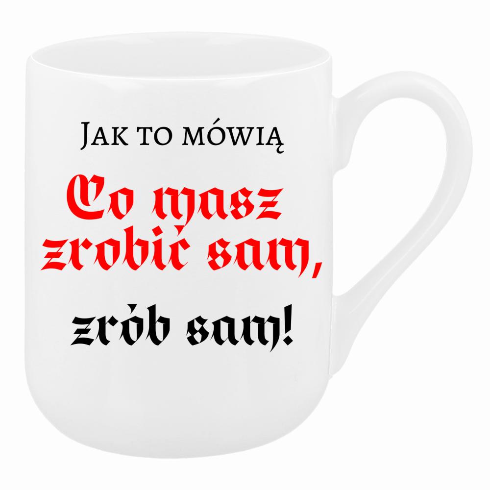 Co masz zrobić sam, zrób sam! kubek coffee kolor biały