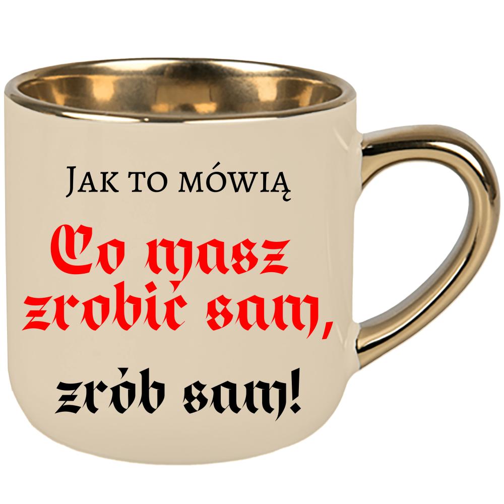 Co masz zrobić sam, zrób sam! kubek elegant duży kolor kremowy