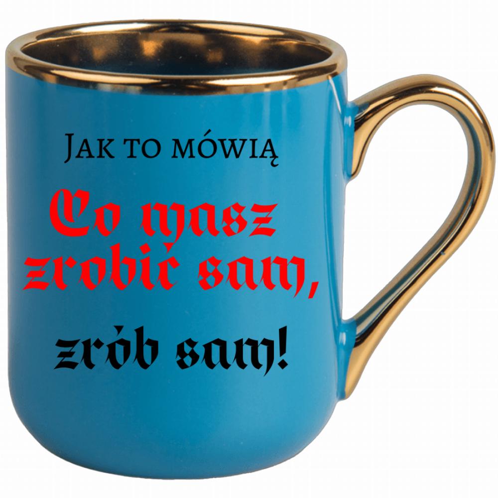 Co masz zrobić sam, zrób sam! kubek elegant niebieski kolor pink