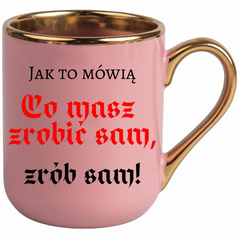 Co masz zrobić sam, zrób sam! kubek elegant różowy kolor zielony
