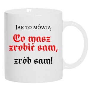 Co masz zrobić sam, zrób sam!