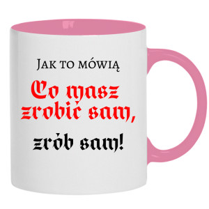 Co masz zrobić sam, zrób sam!