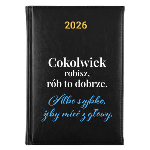 Cokolwiek robisz, rób to dobrze
