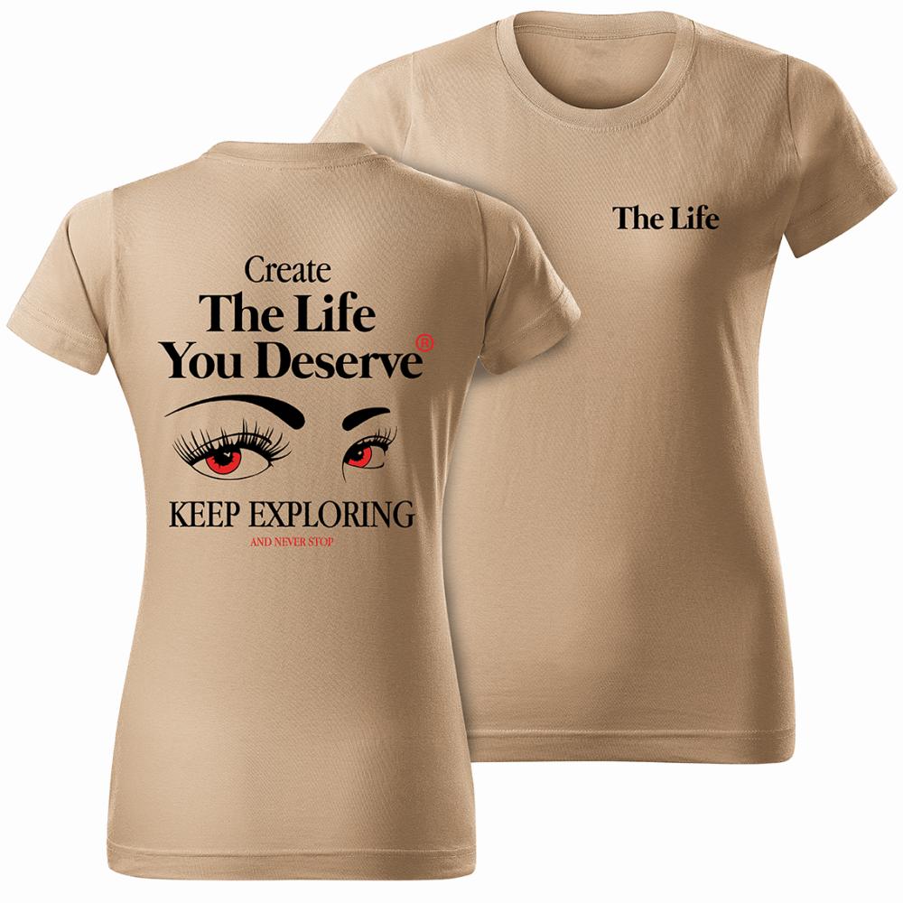 Create the life you deserve koszulka damska piaskowa