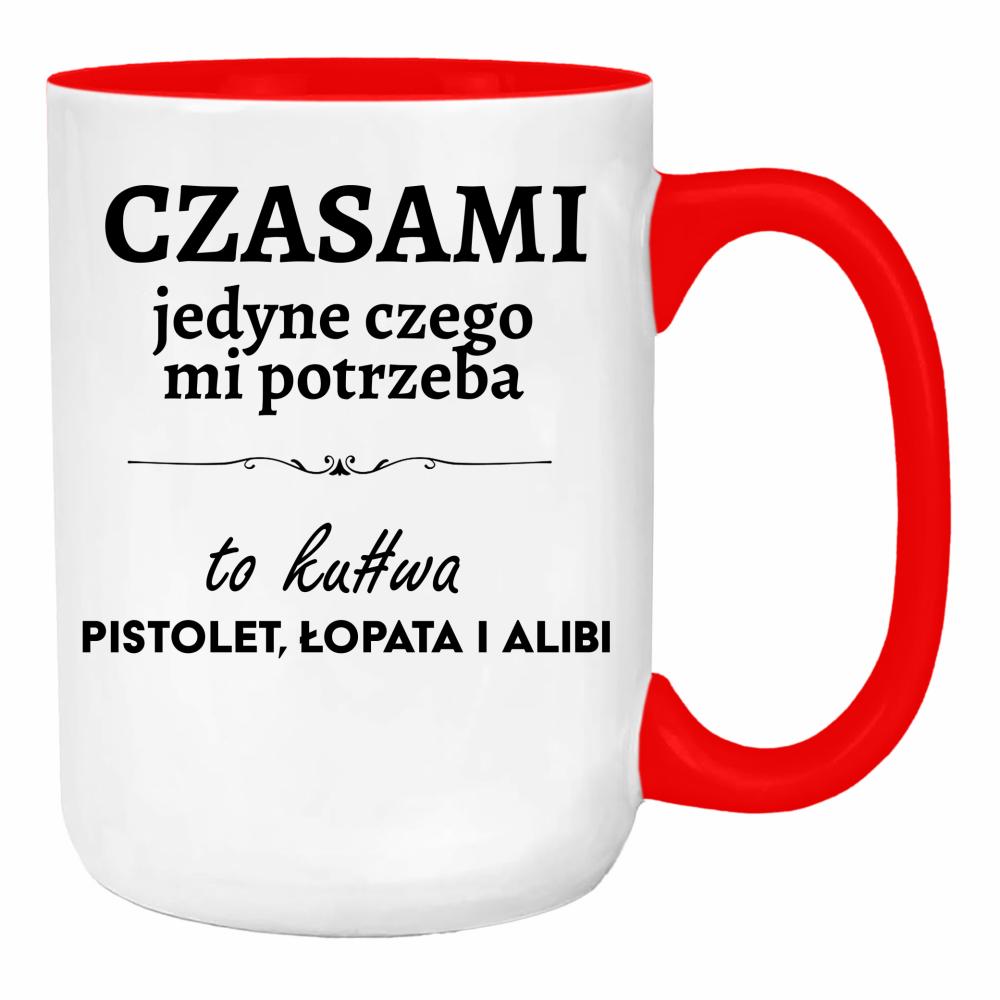 Czasami jedyne czego mi potrzeba to ku#wa pistolet duży kubek ucho kolor kolor red