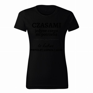 Czasami jedyne czego mi potrzeba to ku#wa pistolet