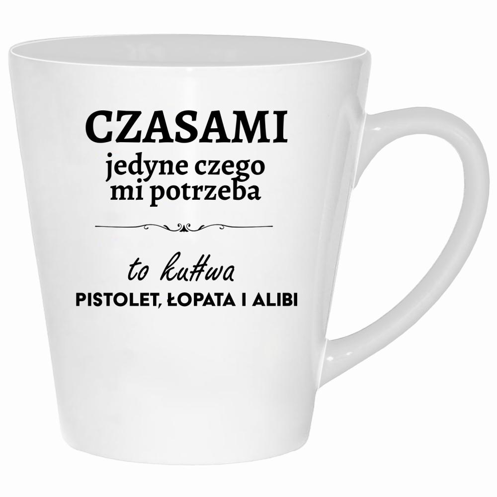Czasami jedyne czego mi potrzeba to ku#wa pistolet kubek latte kolor biały