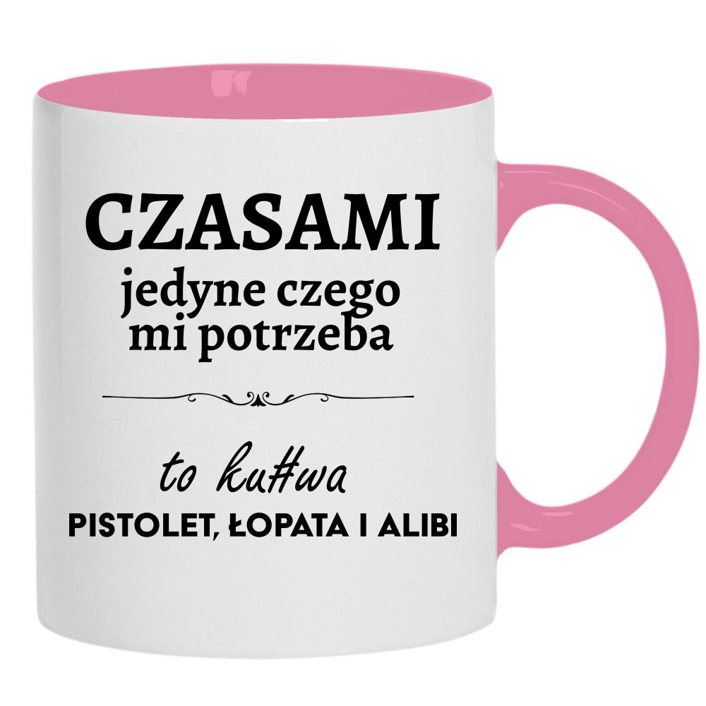 Czasami jedyne czego mi potrzeba to ku#wa pistolet kubek ucho kolor kolor różowy