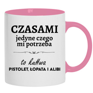 Czasami jedyne czego mi potrzeba to ku#wa pistolet