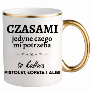 Czasami jedyne czego mi potrzeba to ku#wa pistolet