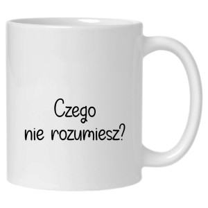 Czego nie rozumiesz?