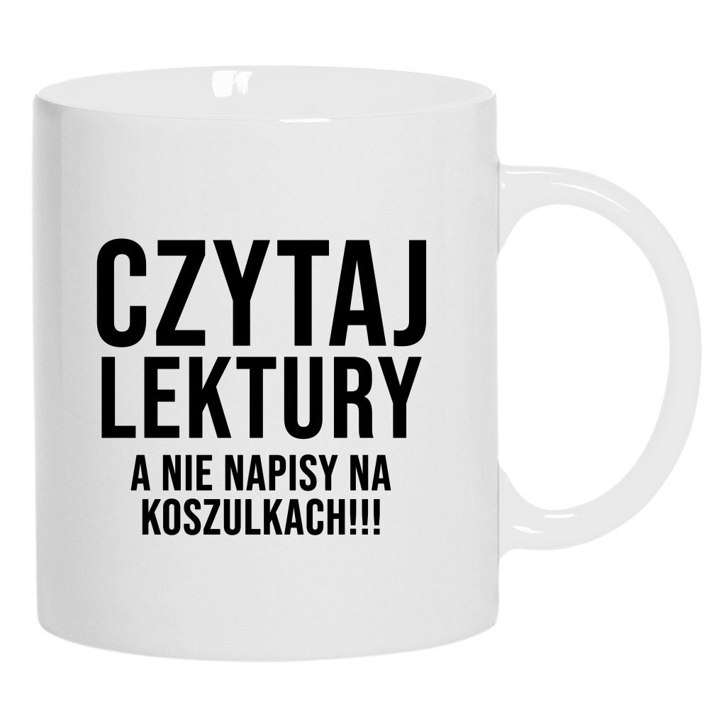 Czytaj lektury, a nie napisy na koszulkach kubek ucho kolor kolor biały