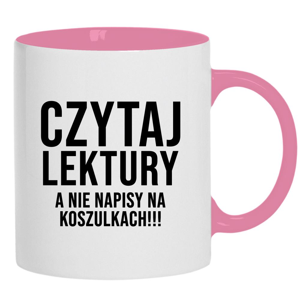 Czytaj lektury, a nie napisy na koszulkach kubek ucho kolor kolor różowy