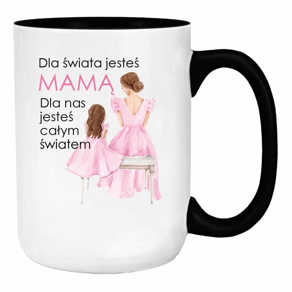 Dla świata jesteś mamą duży kubek ucho kolor kolor czarnyy