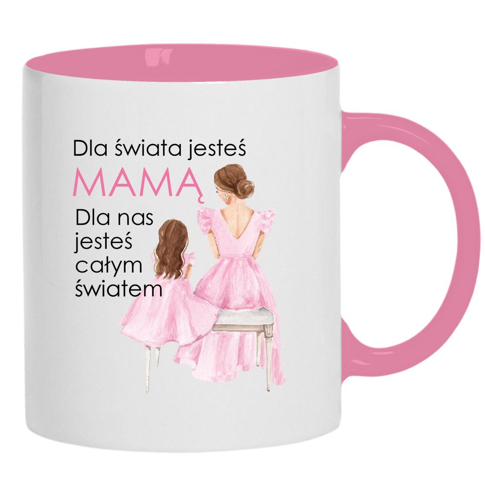 Dla świata jesteś mamą kubek ucho kolor kolor różowy