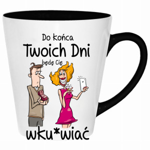 Do końca twoich dni… będę cię wku*wiać
