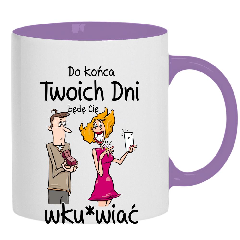 Do końca twoich dni… będę cię wku*wiać kubek ucho kolor kolor jasnofioletowy