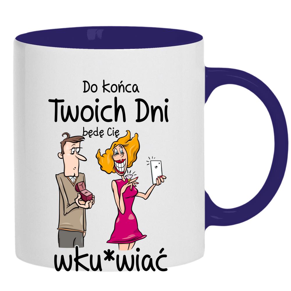 Do końca twoich dni… będę cię wku*wiać kubek ucho kolor kolor navy