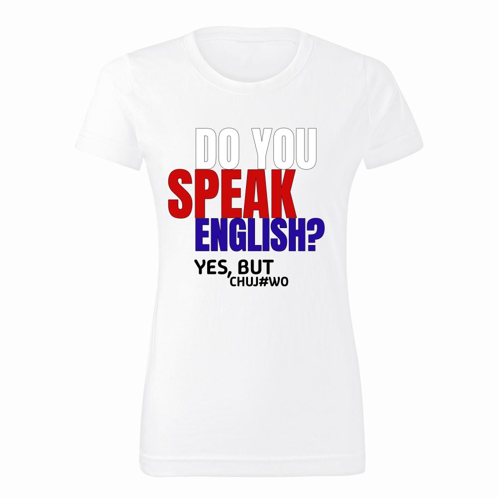 Do you speak English? Yes, but chuj#wo koszulka damska
