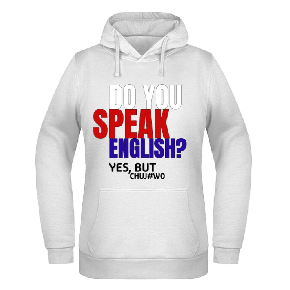 Do you speak English? Yes, but chuj#wo bluza damska z kapturem