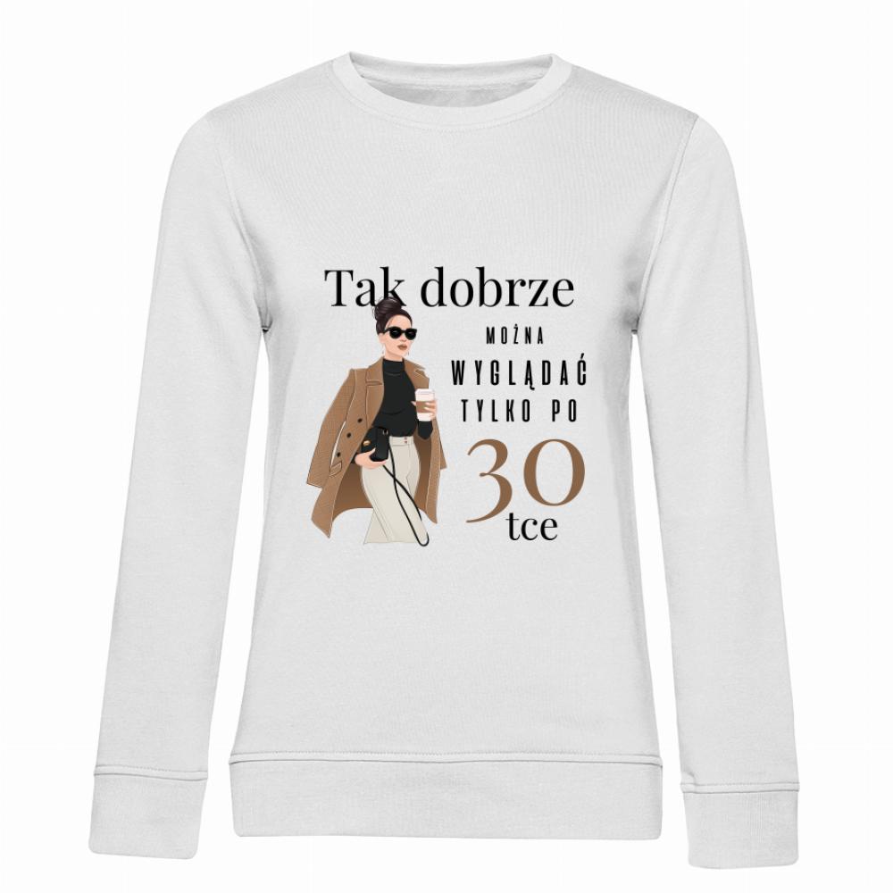 Dobrze Można Wyglądać Tylko po 30! bluza damska bez kaptura