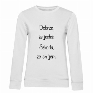 Dobrze, że jesteś, szkoda, że ch*jem