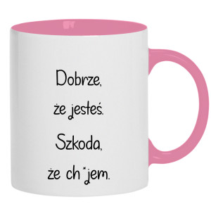 Dobrze, że jesteś... szkoda, że ch#jem