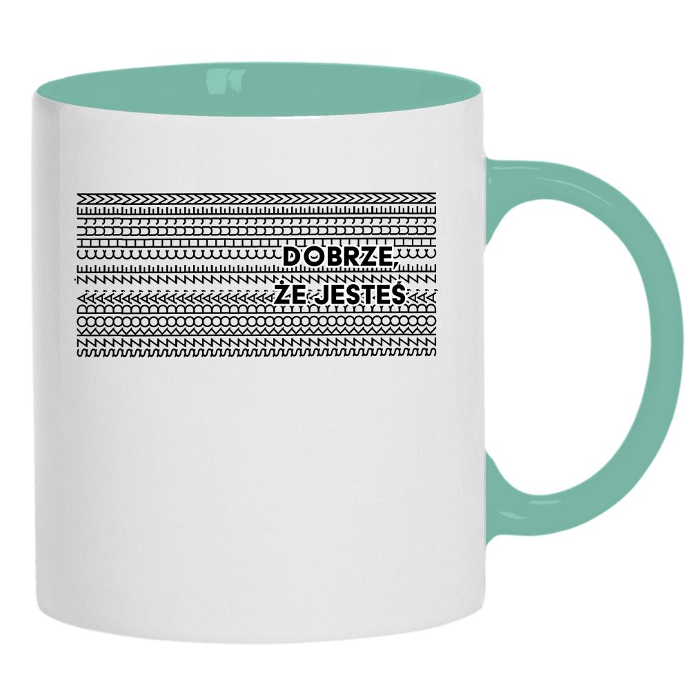 Dobrze, że jesteś. Szkoda, że chu#em kubek pełny nadruk kolor miętowo zielony