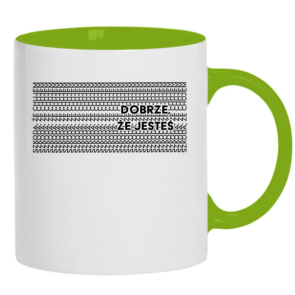 Dobrze, że jesteś. Szkoda, że chu#em kubek pełny nadruk kolor zielony