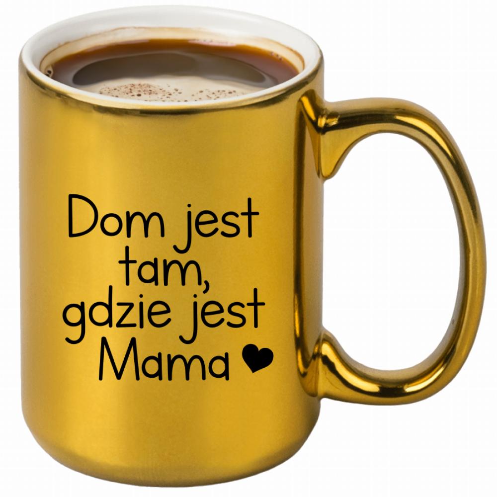 Dom jest tam gdzie jest Mama kubek złoty kolor czerwony