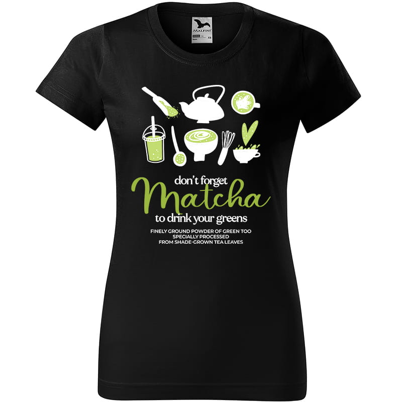 DON'T FORGET MATCHA